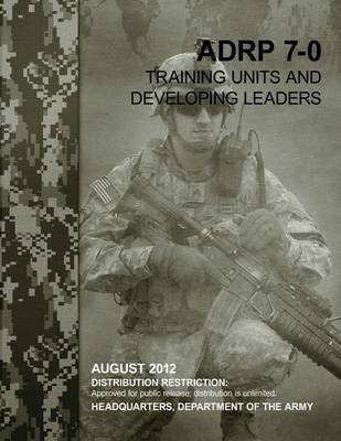 Book cover for Training Units and Developing Leaders (ADRP 7-0)