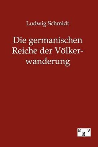 Cover of Die Germanischen Reiche Der V Lkerwanderung