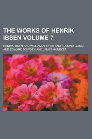 Cover of The Works of Henrik Ibsen Volume 7