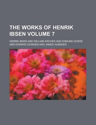 Book cover for The Works of Henrik Ibsen Volume 7