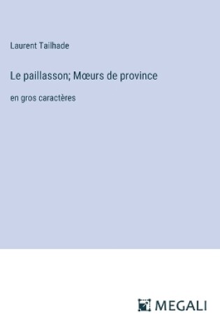 Cover of Le paillasson; Moeurs de province