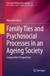 Book cover for Family Ties and Psychosocial Processes in an Ageing Society