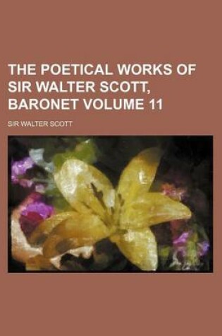 Cover of The Poetical Works of Sir Walter Scott, Baronet Volume 11