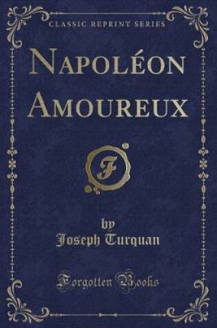 Cover of Napoléon Amoureux (Classic Reprint)