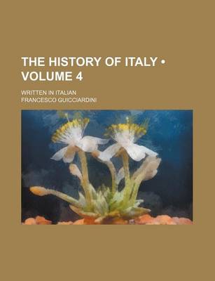 Book cover for The History of Italy (Volume 4); Written in Italian
