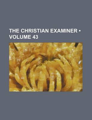 Book cover for The Christian Examiner (Volume 43)