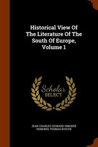 Cover of Historical View of the Literature of the South of Europe, Volume 1