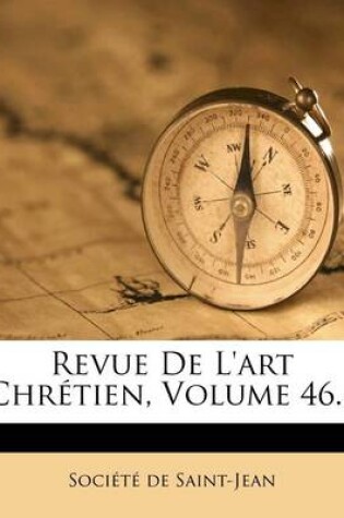 Cover of Revue de L'Art Chretien, Volume 46...