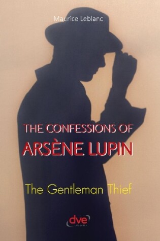Cover of The confessions of arsène Lupin. The gentleman thief
