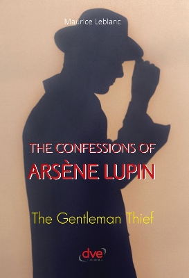 Book cover for The confessions of arsène Lupin. The gentleman thief