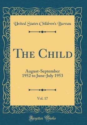 Book cover for The Child, Vol. 17: August-September 1952 to June-July 1953 (Classic Reprint)