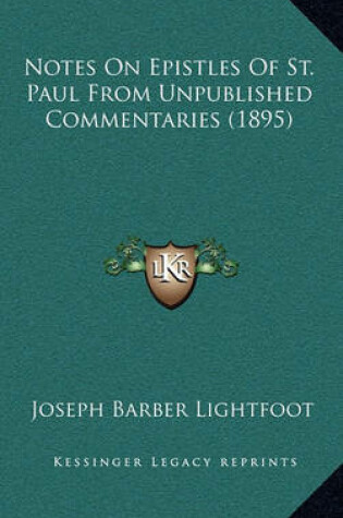 Cover of Notes on Epistles of St. Paul from Unpublished Commentaries (1895)