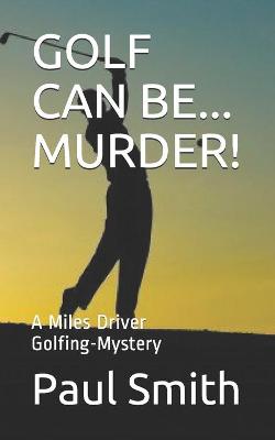 Book cover for Golf Can Be... Murder!