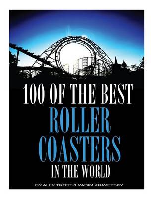 Book cover for 100 of the Best Roller Coasters In the World