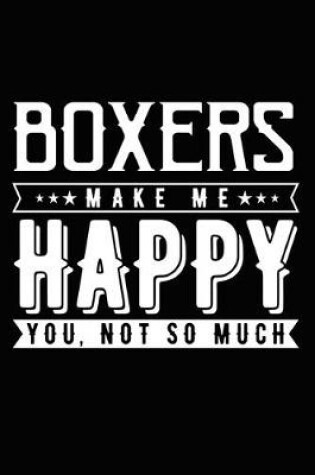 Cover of Boxers Make Me Happy You, Not So Much