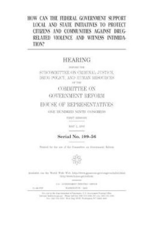 Cover of How can the federal government support local and state initiatives to protect citizens and communities against drug-related violence and witness intimidation?