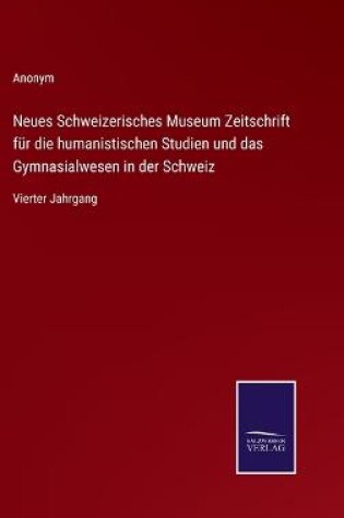 Cover of Neues Schweizerisches Museum Zeitschrift für die humanistischen Studien und das Gymnasialwesen in der Schweiz