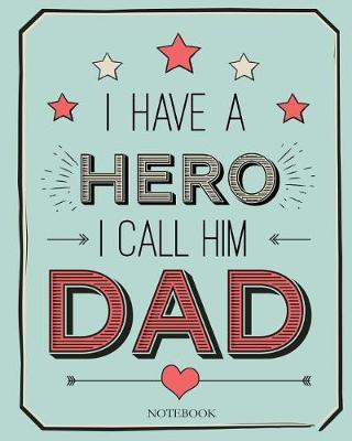 Book cover for I have a Hero I call him Dad, Notebook