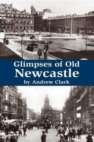 Cover of Glimpses of Old Newcastle