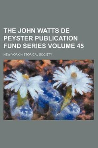 Cover of The John Watts de Peyster Publication Fund Series Volume 45