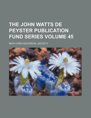 Book cover for The John Watts de Peyster Publication Fund Series Volume 45