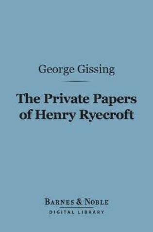 Cover of The Private Papers of Henry Ryecroft (Barnes & Noble Digital Library)