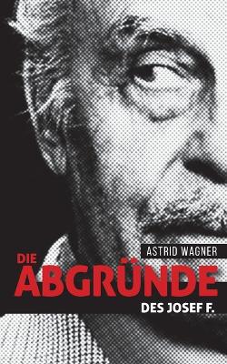 Book cover for Die Abgründe des Josef F.