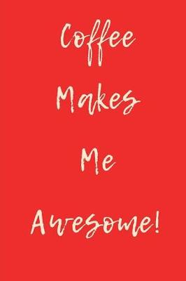 Book cover for Coffee Makes Me Awesome Red