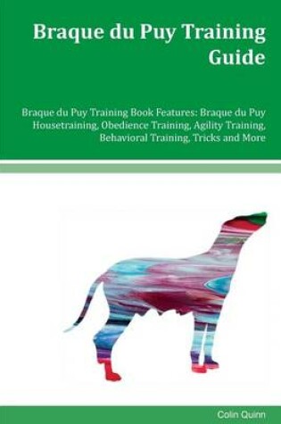 Cover of Braque du Puy Training Guide Braque du Puy Training Book Features