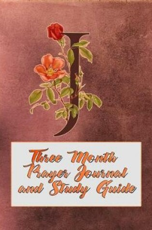 Cover of J Three Month Prayer Journal and Study Guide