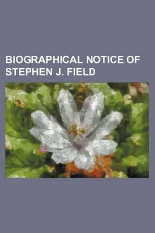 Cover of Biographical Notice of Stephen J. Field