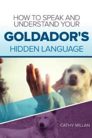 Cover of How to Speak and Understand Your Goldador's Hidden Language