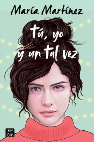 Cover of Tú, Yo Y Un Tal Vez (Tú Y Yo 1)