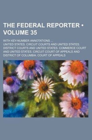 Cover of The Federal Reporter (Volume 35); With Key-Number Annotations