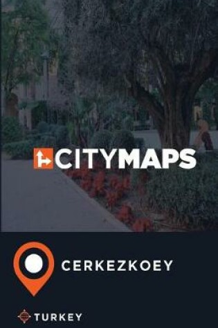 Cover of City Maps Cerkezkoey Turkey