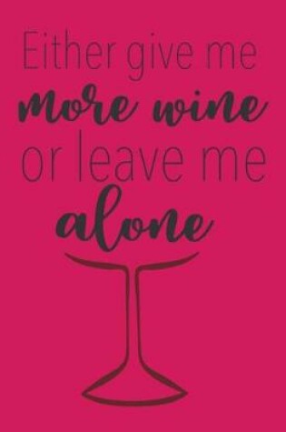 Cover of Either Give Me More Wine or Leave Me Alone