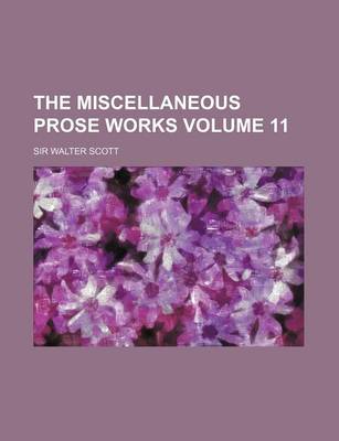 Book cover for The Miscellaneous Prose Works Volume 11