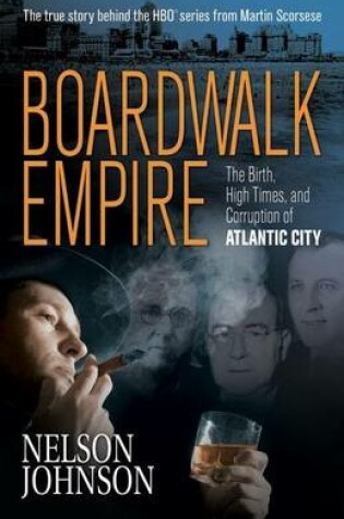 Cover of Boardwalk Empire: The Birth, High Times, and Corruption of Atlantic City