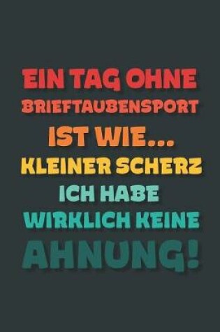 Cover of Ein Tag ohne Brieftaubensport ist wie...