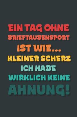 Book cover for Ein Tag ohne Brieftaubensport ist wie...