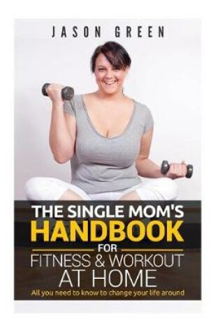 Cover of The Single Mom's Handbook for Fitness & Workout at Home