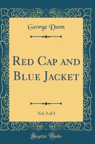 Cover of Red Cap and Blue Jacket, Vol. 3 of 3 (Classic Reprint)