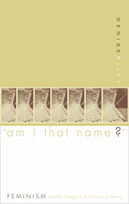 Book cover for "Am I That Name?"  Feminism and the Category of Women in History