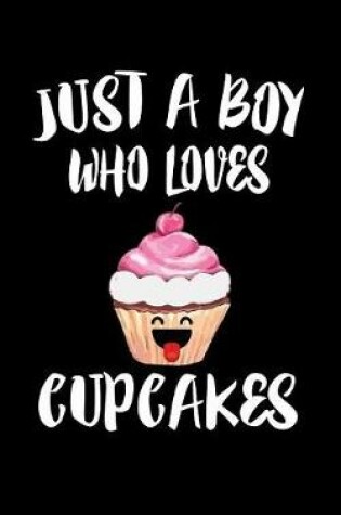 Cover of Just A Boy Who Loves Cupcakes