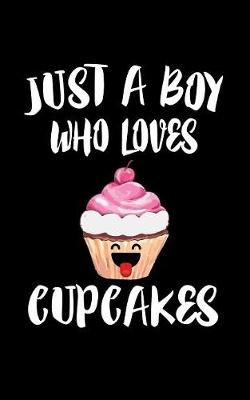 Book cover for Just A Boy Who Loves Cupcakes