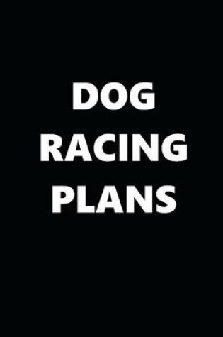 Cover of 2020 Daily Planner Sports Theme Dog Racing Plans Black White 388 Pages