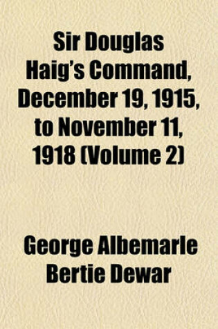 Cover of Sir Douglas Haig's Command, December 19, 1915, to November 11, 1918 (Volume 2)