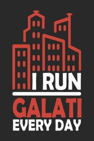 Cover of I Run Galati Every Day