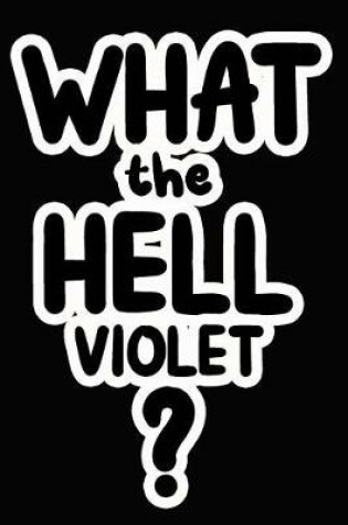 Cover of What the Hell Violet?
