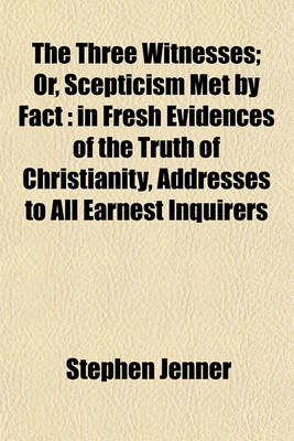 Book cover for The Three Witnesses; Or, Scepticism Met by Fact